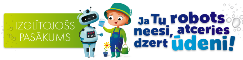 Ja tu robots neesi, atceries dzert ūdeni!